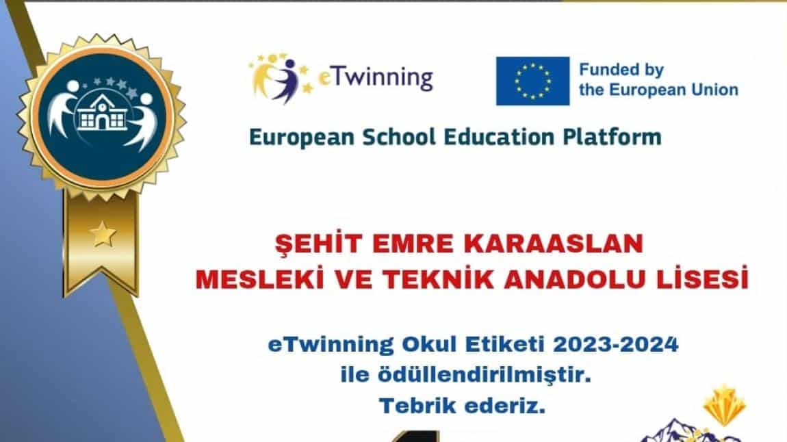 “ Şehit Emre Karaaslan Mesleki ve Teknik Anadolu Lisesi ” 2023-2024 eTwinning Okul Etiketi ile ödüllendirildi.